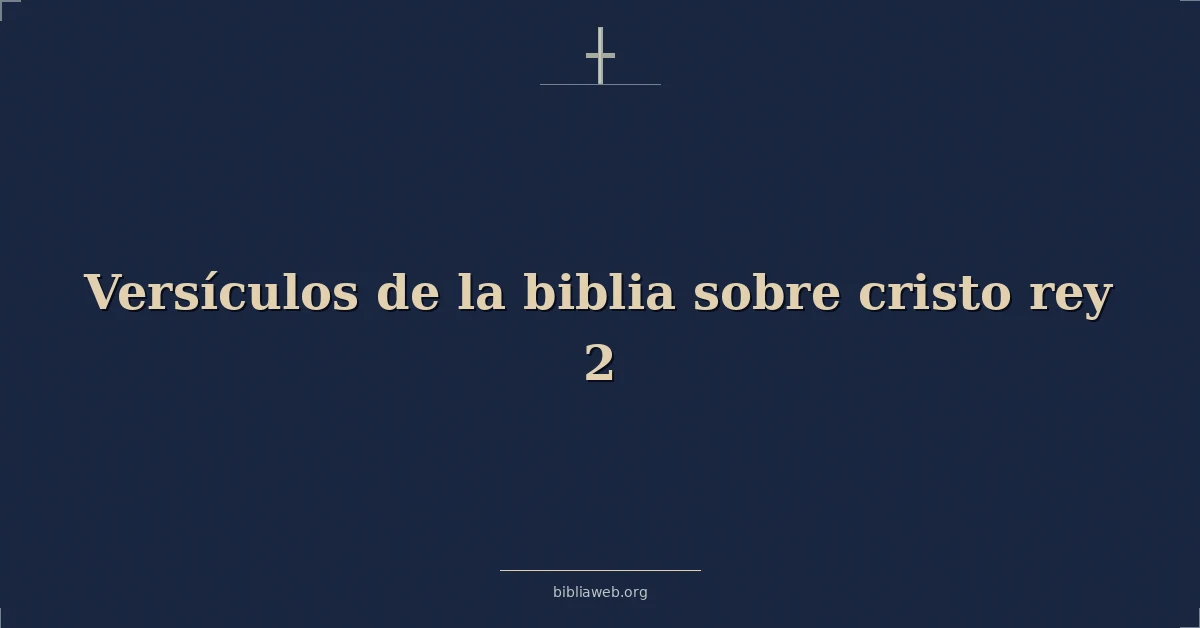 Versículos de la biblia sobre cristo rey 2
