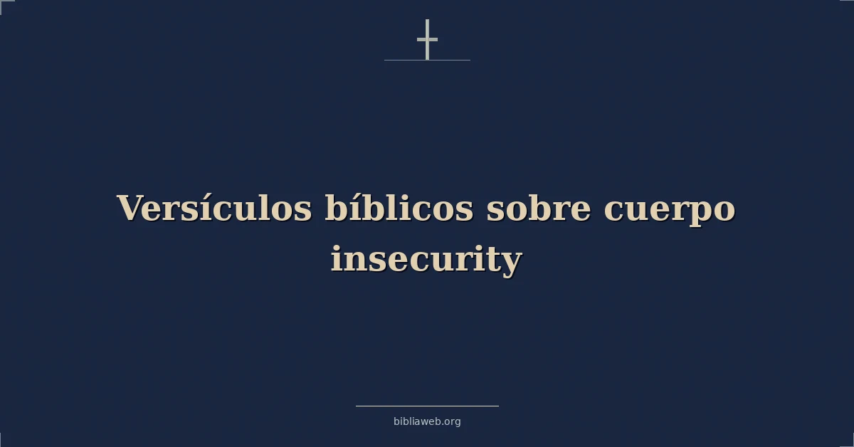 Versículos Bíblicos sobre cuerpo inseguridad