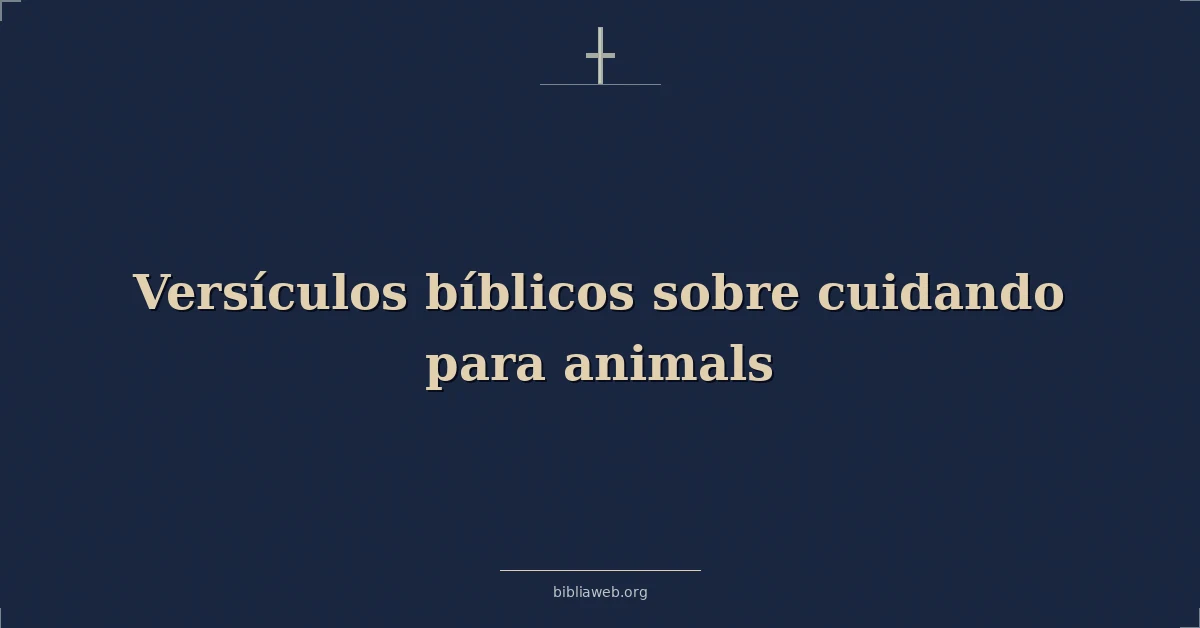 Versículos Bíblicos sobre cuidando para animales