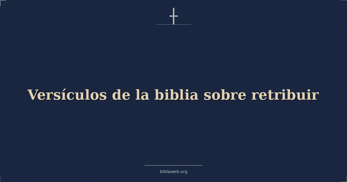 Versículos de la biblia sobre retribuir