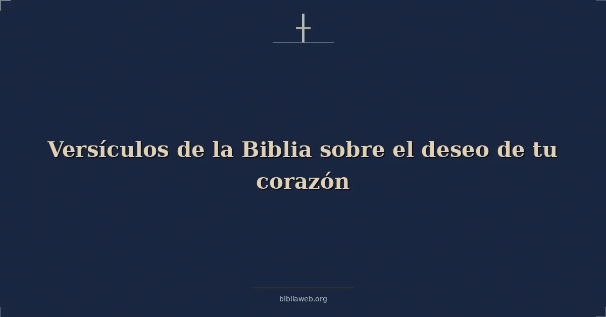 Versículos de la Biblia sobre el deseo de tu corazón