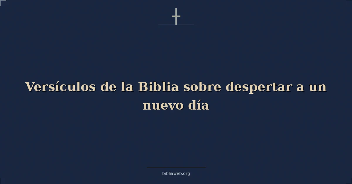 Versículos de la Biblia sobre despertar a un nuevo día
