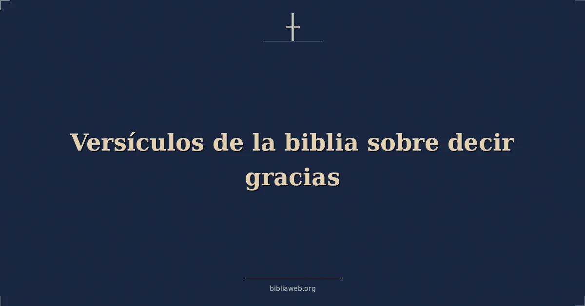 Versículos de la biblia sobre decir gracias