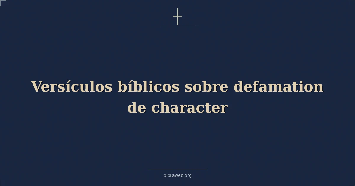 Versículos Bíblicos sobre difamación de carácter