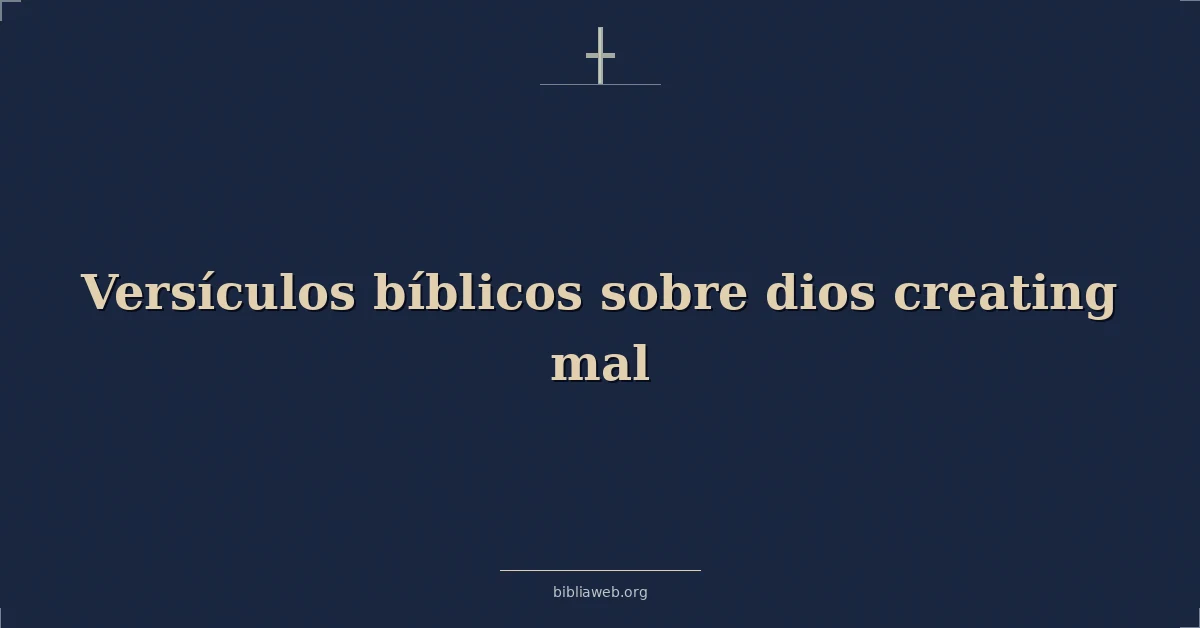 Versículos Bíblicos sobre dios creando mal