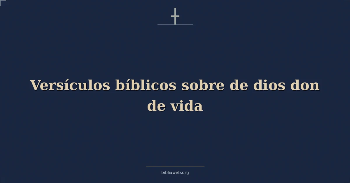 Versículos Bíblicos sobre de dios don de vida