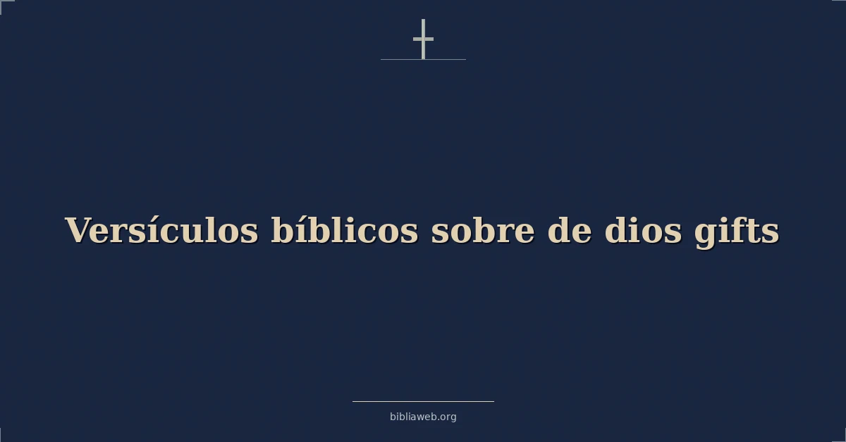 Versículos Bíblicos sobre de dios dones