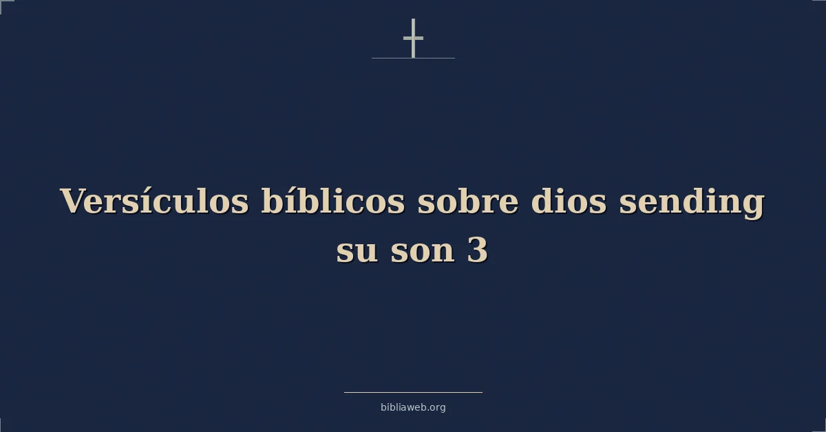 Versículos Bíblicos sobre dios enviando su hijo 3