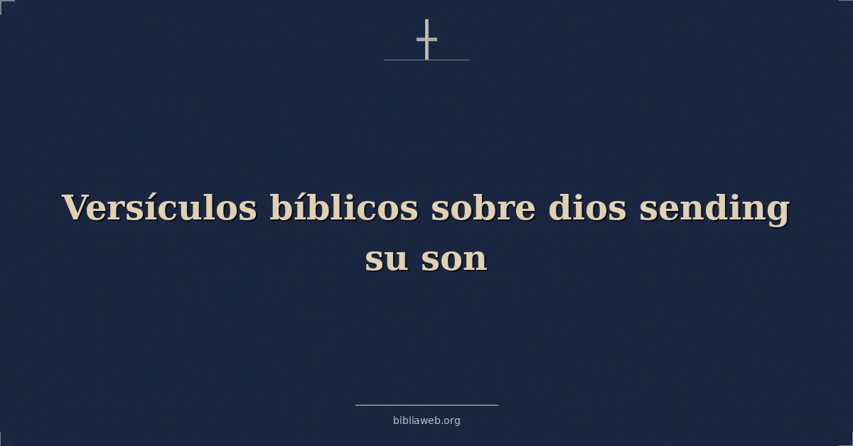 Versículos Bíblicos sobre dios enviando su hijo