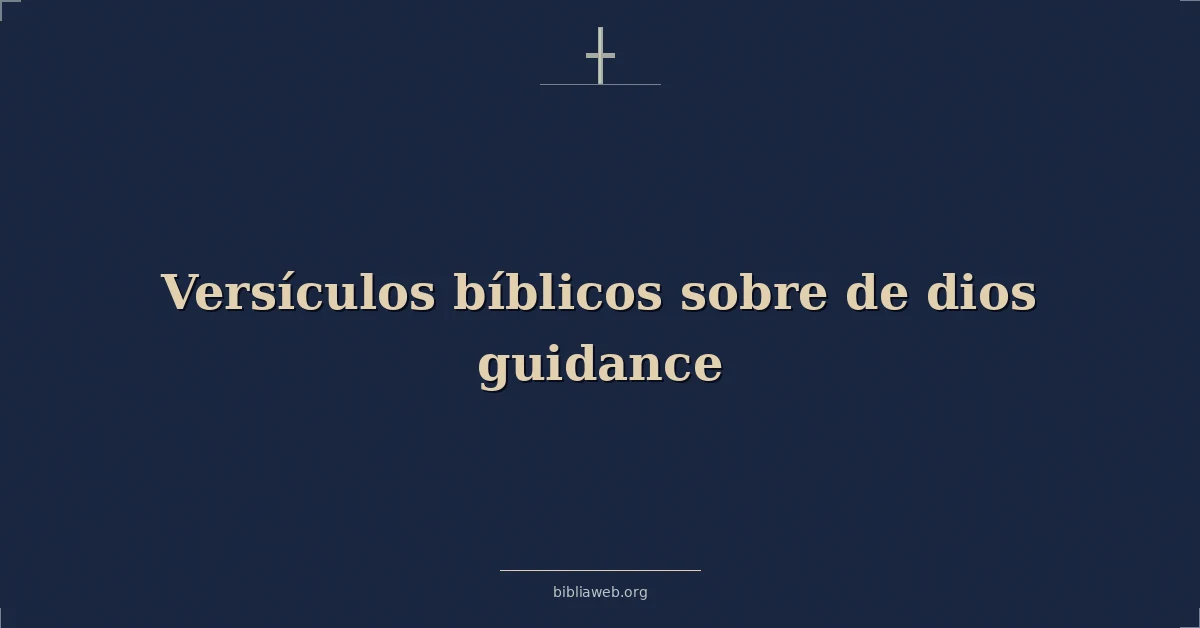 Versículos Bíblicos sobre de dios guía