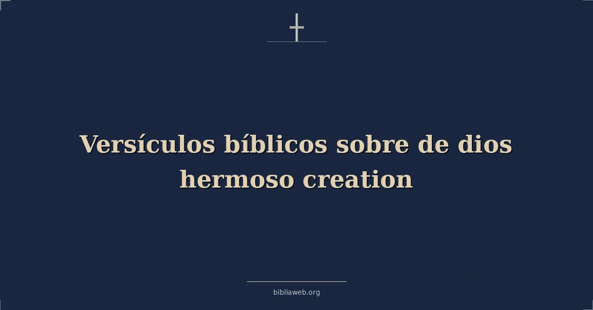 Versículos Bíblicos sobre de dios hermoso creación