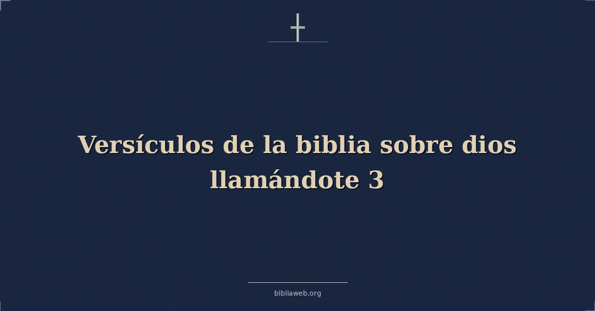 Versículos de la biblia sobre dios llamándote 3