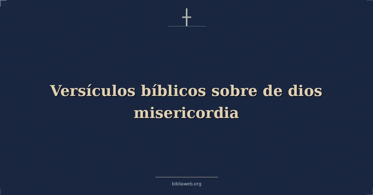 Versículos Bíblicos sobre de dios misericordia