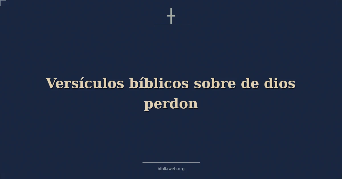 Versículos Bíblicos sobre de dios perdon