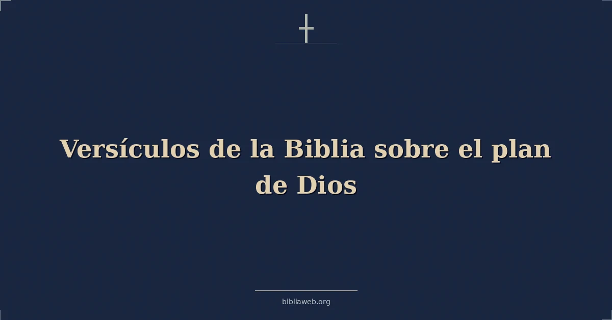 Versículos de la Biblia sobre el plan de Dios