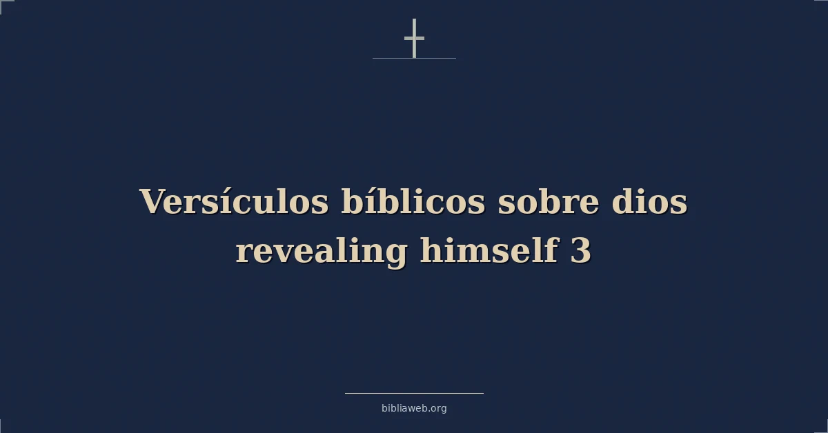 Versículos Bíblicos sobre dios revelando a sí mismo 3