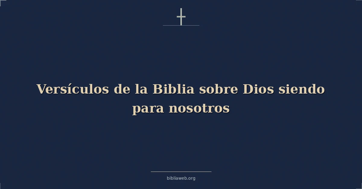 Versículos de la Biblia sobre Dios siendo para nosotros