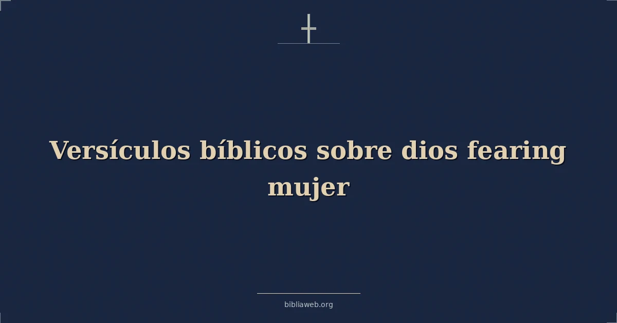 Versículos Bíblicos sobre dios temiendo mujer