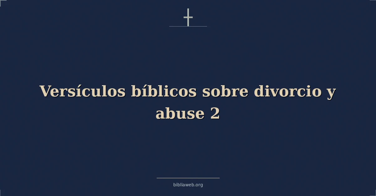 Versículos Bíblicos sobre divorcio y abuso 2