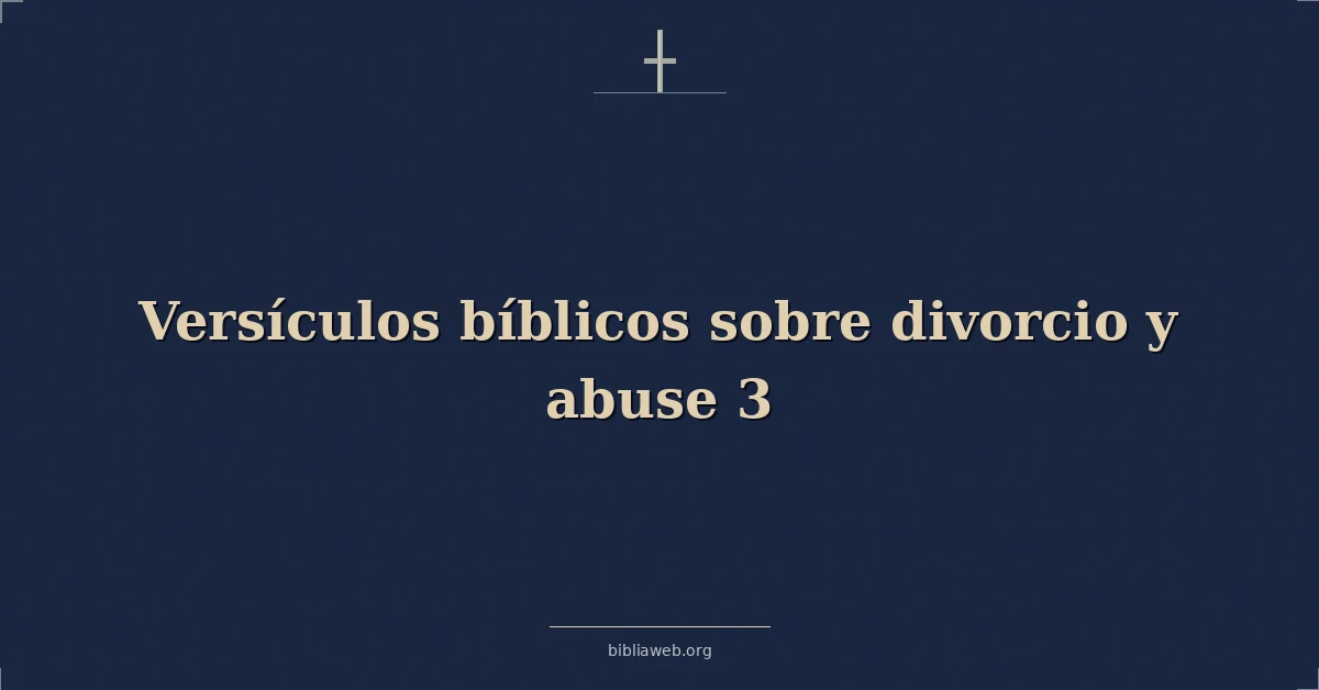 Versículos Bíblicos sobre divorcio y abuso 3