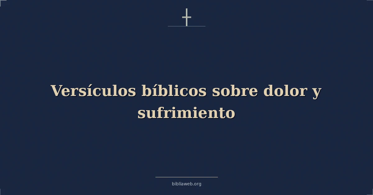 Versículos Bíblicos sobre dolor y sufrimiento