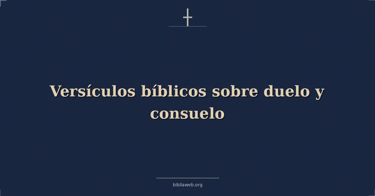 Versículos Bíblicos sobre duelo y consuelo