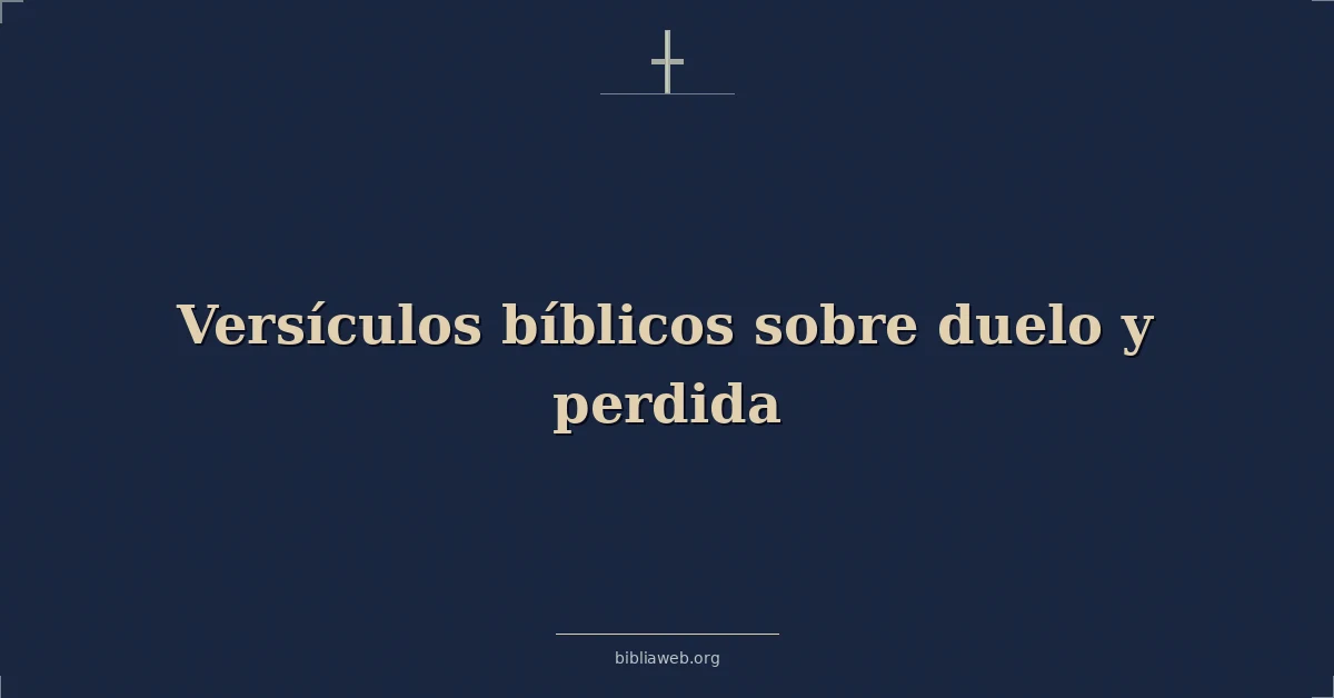 Versículos Bíblicos sobre duelo y perdida