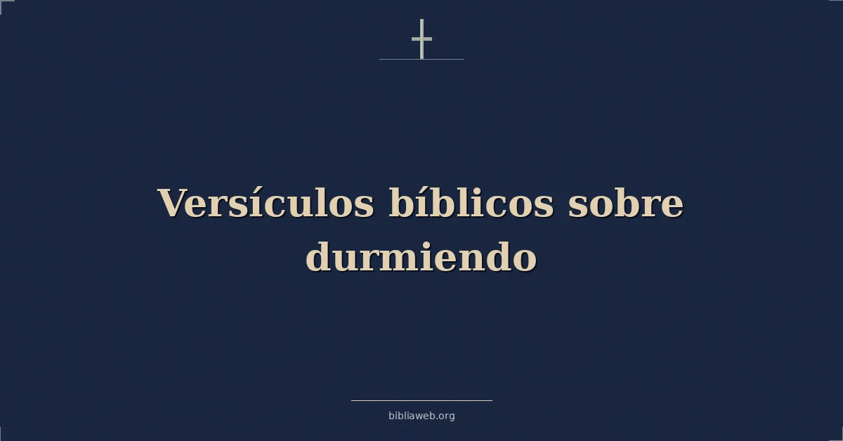 Versículos Bíblicos sobre durmiendo