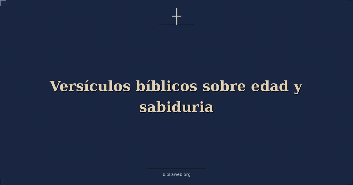 Versículos Bíblicos sobre edad y sabiduria