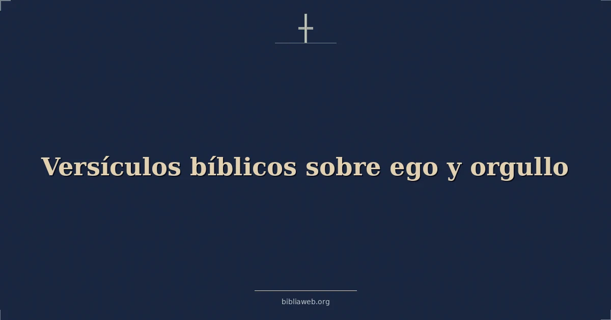 Versículos Bíblicos sobre ego y orgullo