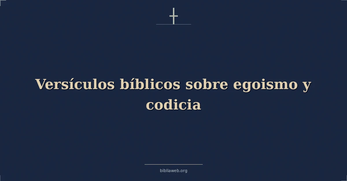 Versículos Bíblicos sobre egoismo y codicia