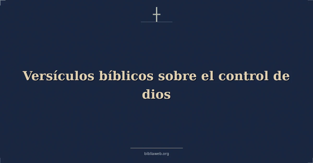 Versículos Bíblicos sobre el control de dios