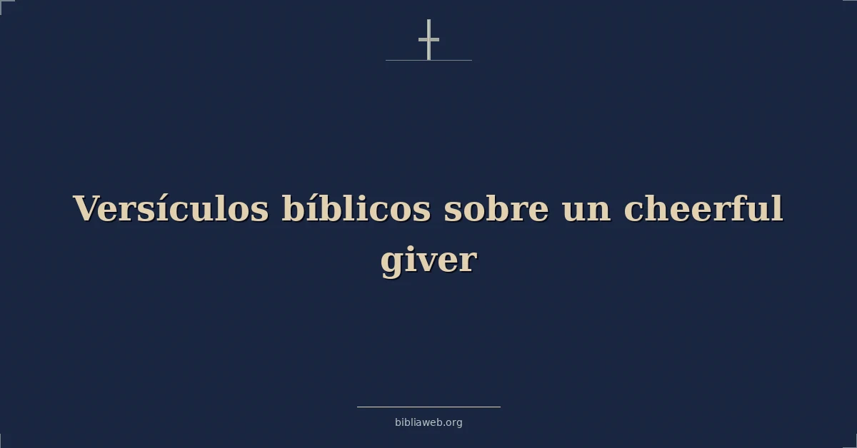 Versículos Bíblicos sobre el dador alegre
