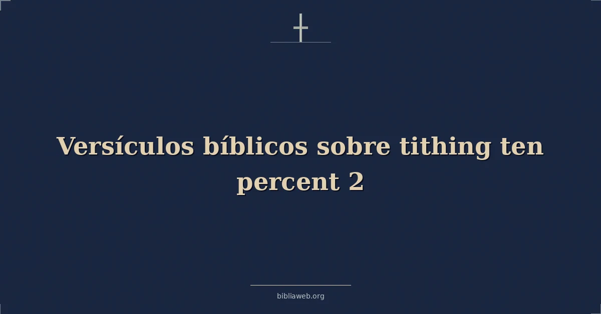 Versículos Bíblicos sobre el diezmo del diez por ciento (2ª parte)