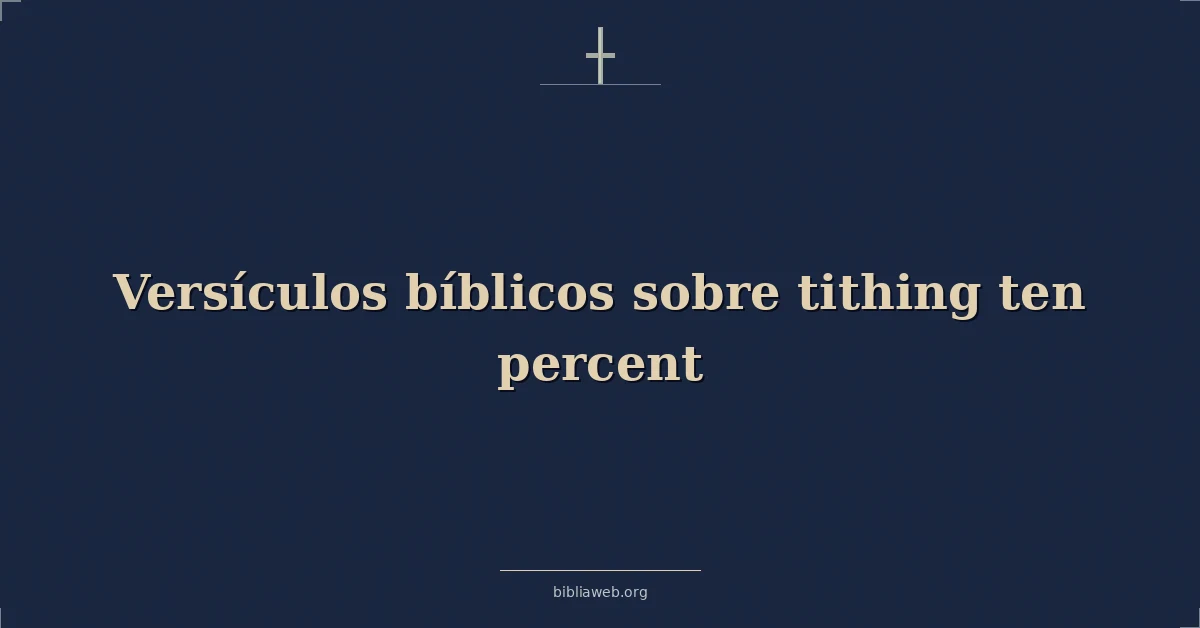 Versículos Bíblicos sobre el diezmo del diez por ciento