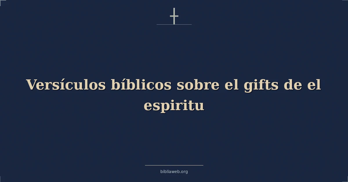 Versículos Bíblicos sobre el dones de el espiritu