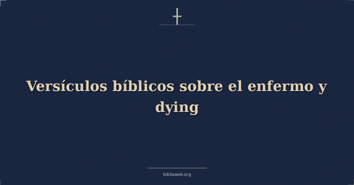 Versículos Bíblicos sobre el enfermo y muriendo