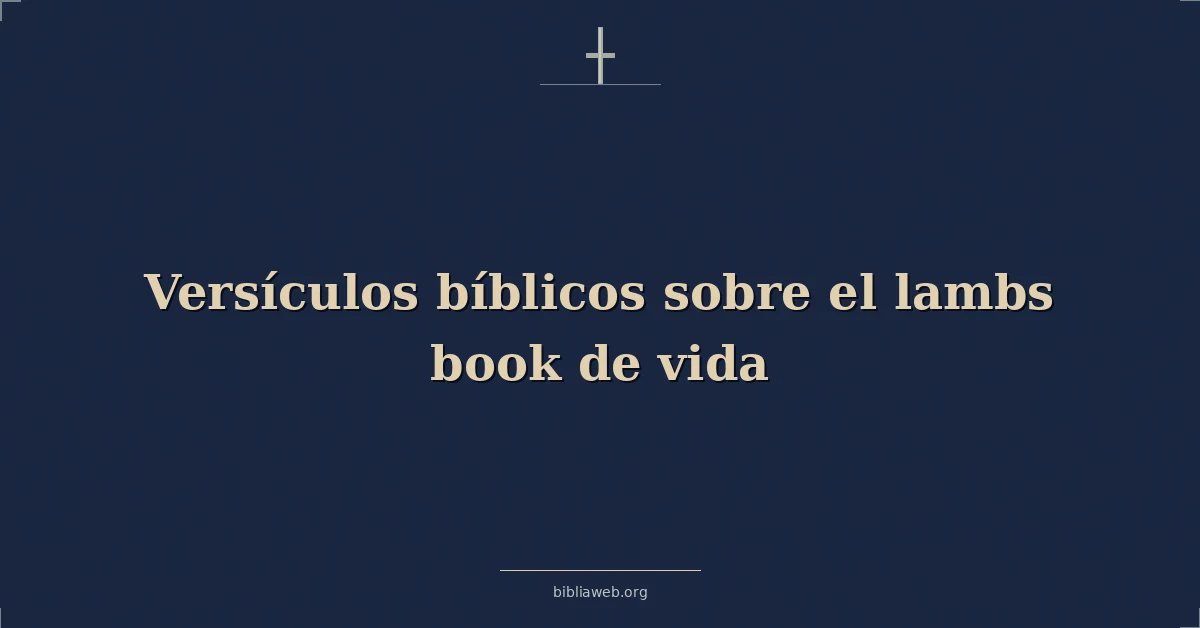 Versículos Bíblicos sobre el libro de la vida del Cordero