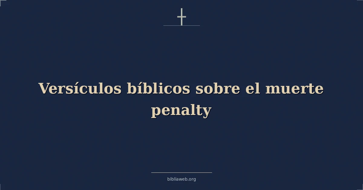 Versículos Bíblicos sobre el muerte pena