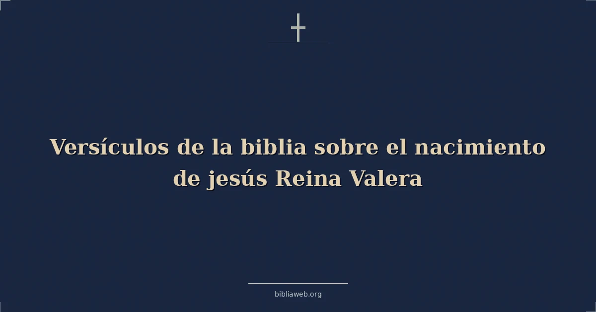 Versículos de la biblia sobre el nacimiento de jesús Reina Valera