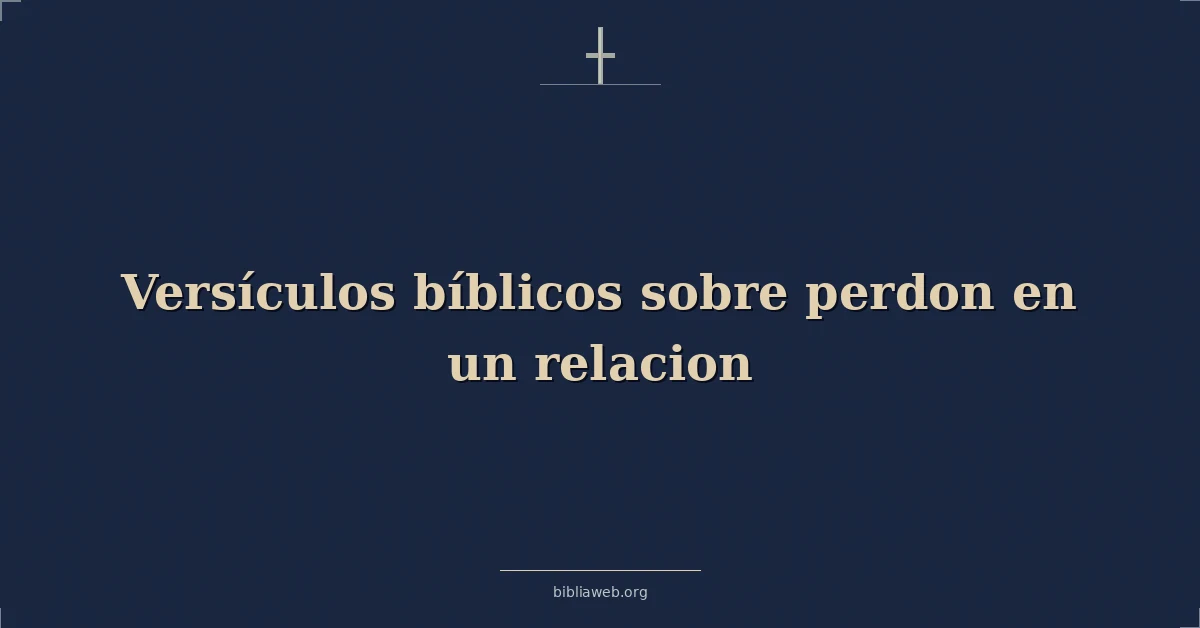 Versículos Bíblicos sobre el perdón en una relación
