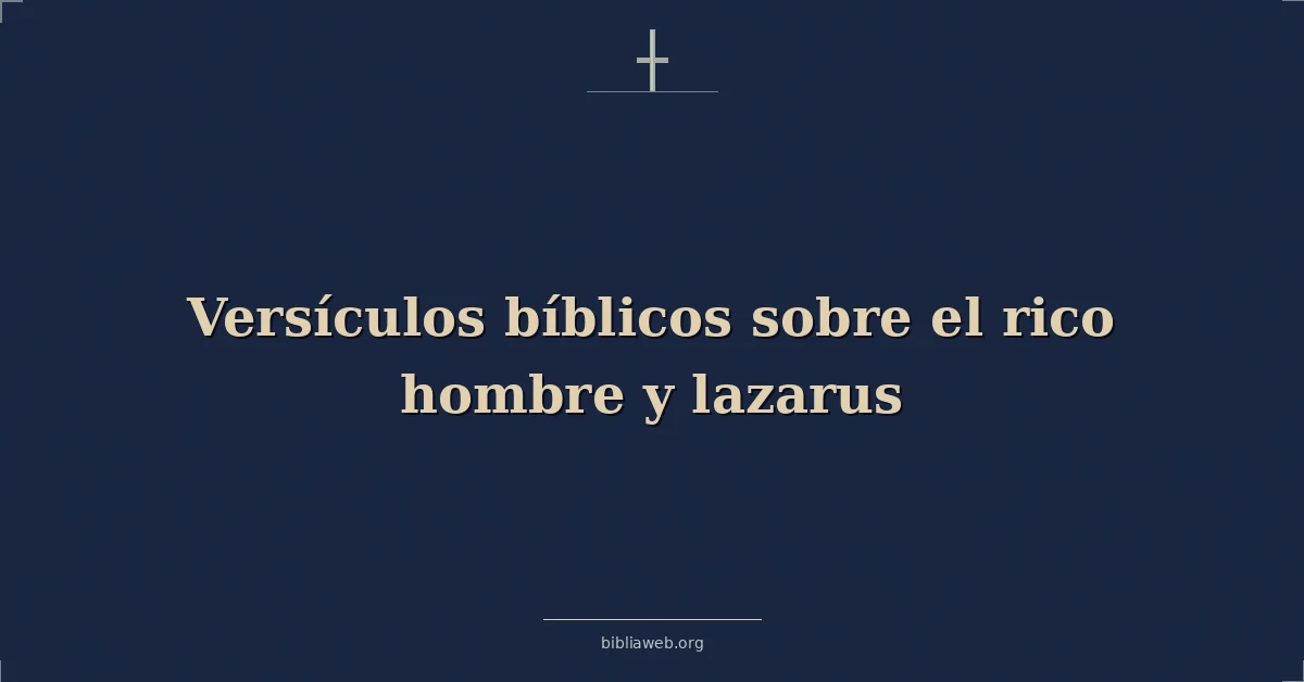 Versículos Bíblicos sobre el rico hombre y lazarus
