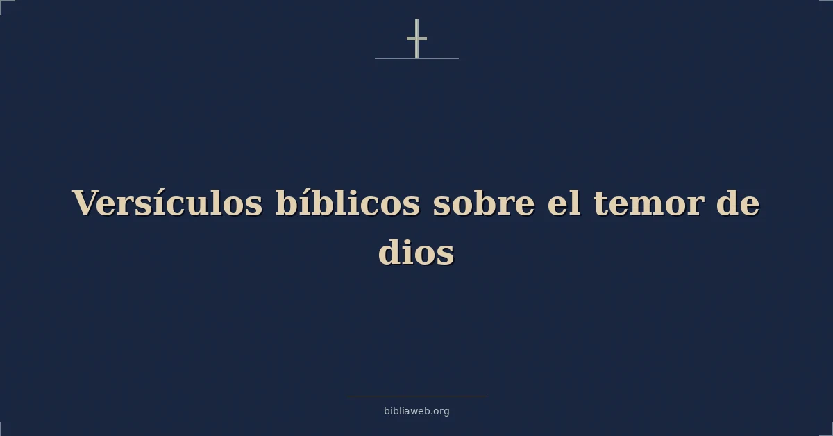 Versículos Bíblicos sobre el temor de dios