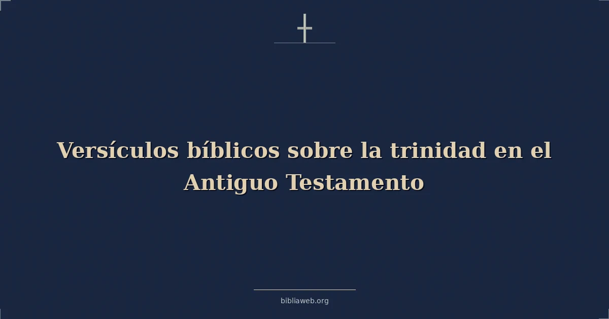 Versículos Bíblicos sobre la trinidad en el Antiguo Testamento