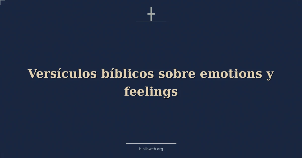 Versículos Bíblicos sobre emociones y sentimientos