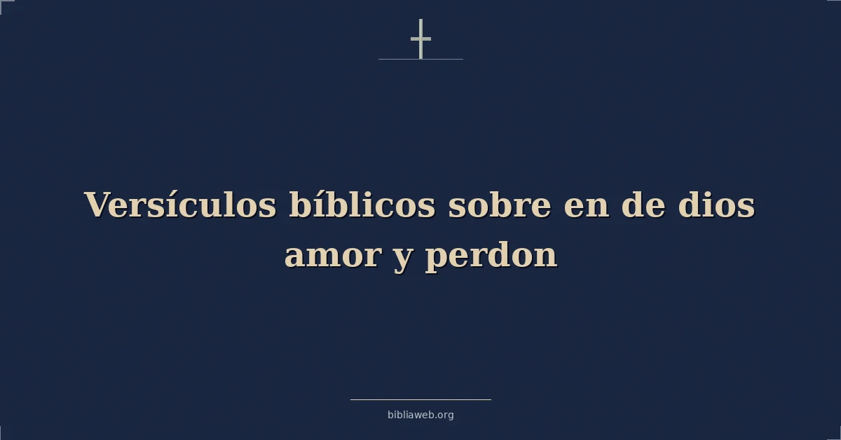 Versículos Bíblicos sobre en de dios amor y perdon