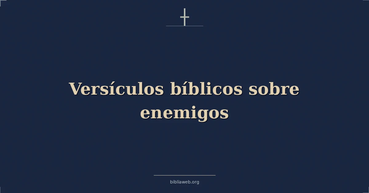 Versículos Bíblicos sobre enemigos