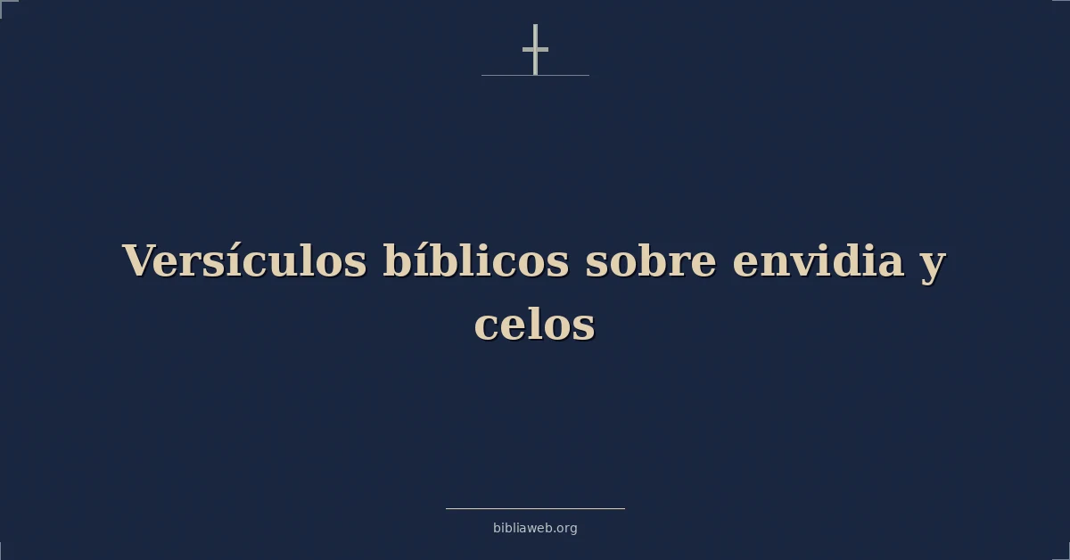 Versículos Bíblicos sobre envidia y celos
