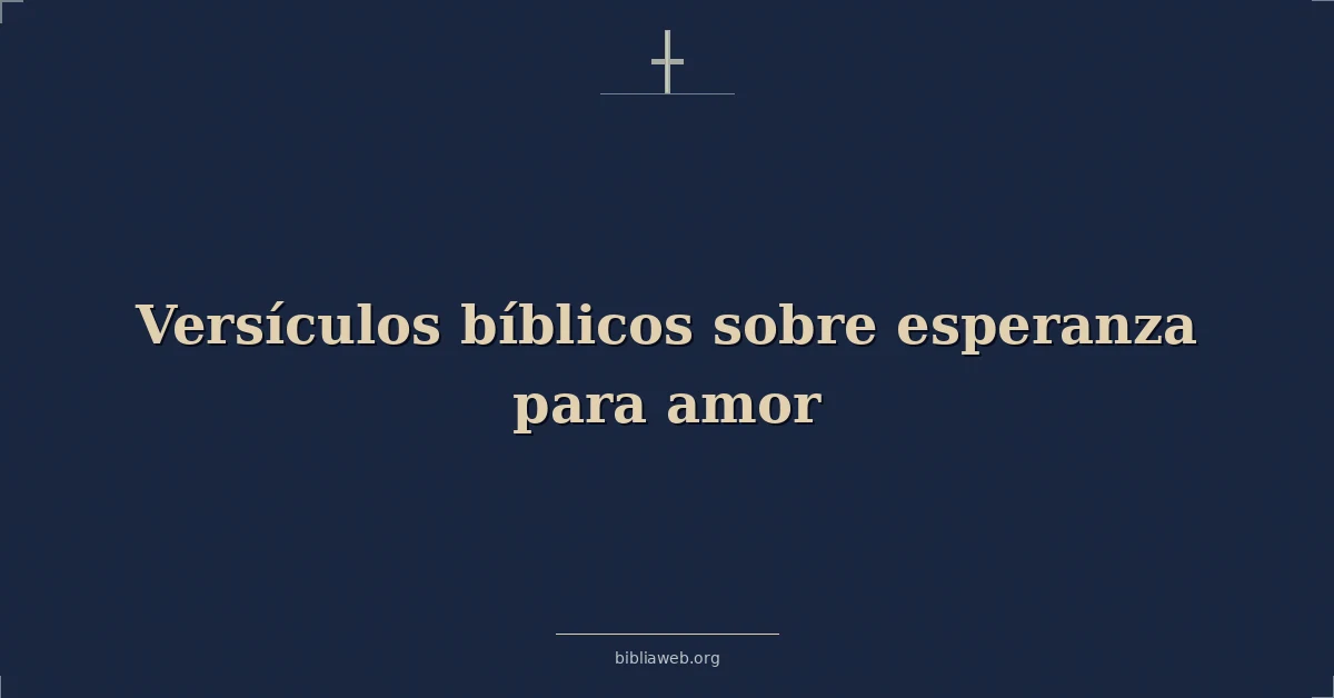 Versículos Bíblicos sobre esperanza para amor