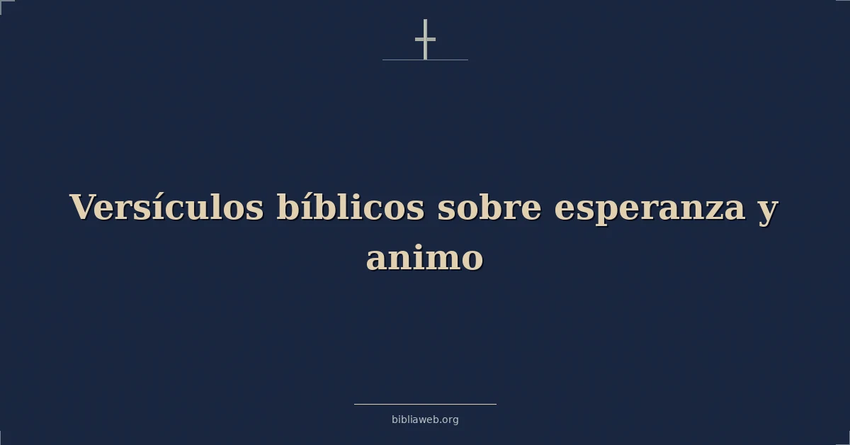 Versículos Bíblicos sobre esperanza y animo